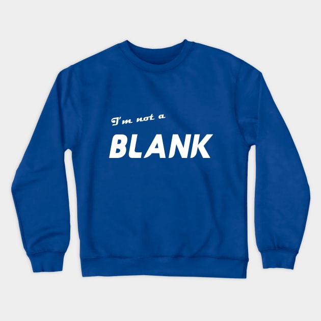 I'm not a BLANK "the worlds end" Crewneck Sweatshirt by The darkcartoon